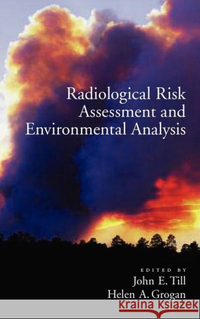 Radiologucal Risk Assessment and Environmental Analysis Till, John E. 9780195127270 Oxford University Press, USA