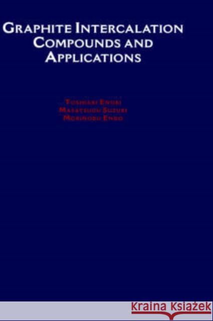 Graphite Intercalation Compounds and Applications Toshiaki Enoki Masatsugu Suzuki Morinobu Endo 9780195128277 