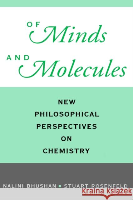 Of Minds and Molecules: New Philosophical Perspectives on Chemistry Bhushan, Nalini 9780195128345 Oxford University Press