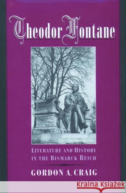 Theodor Fontane: Literature and History in the Bismarck Reich Craig, Gordon A. 9780195128376