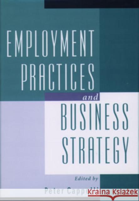 Employment Practices and Business Strategy Peter Cappelli 9780195128598