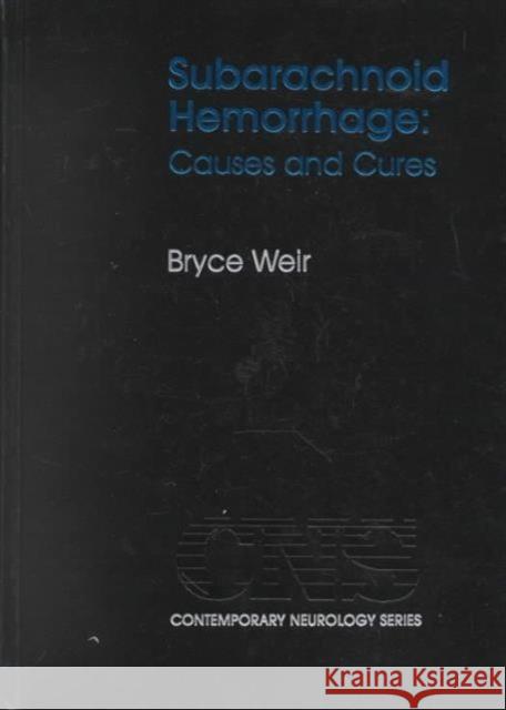 Subarachnoid Hemorrhage: Causes and Cures Weir, Bryce 9780195128758 Oxford University Press