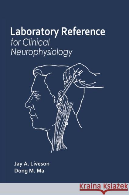 Laboratory Reference for Clinical Neurophysiology Jay A. Liveson Dong M. Ma 9780195129243 Oxford University Press, USA