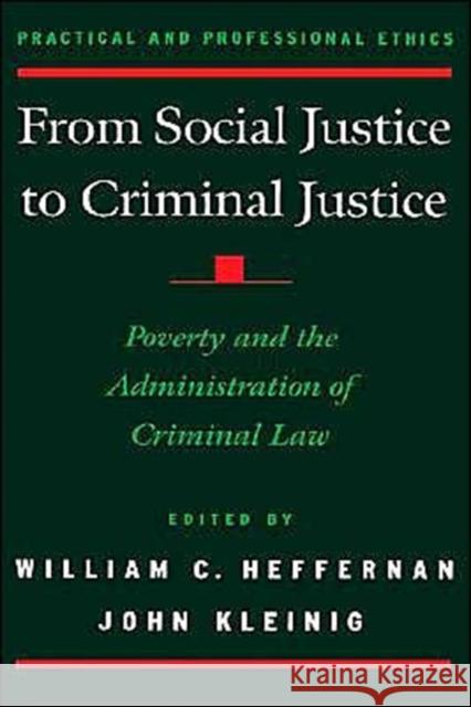 From Social Justice to Criminal Justice: Poverty and the Administration of Criminal Law Heffernan, William C. 9780195129854 Oxford University Press, USA