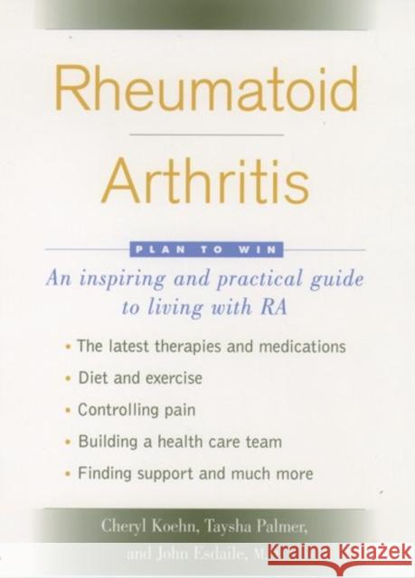 Rheumatoid Arthritis : Plan to Win Cheryl Koehn John Esdaile Taysha Palmer 9780195130560 