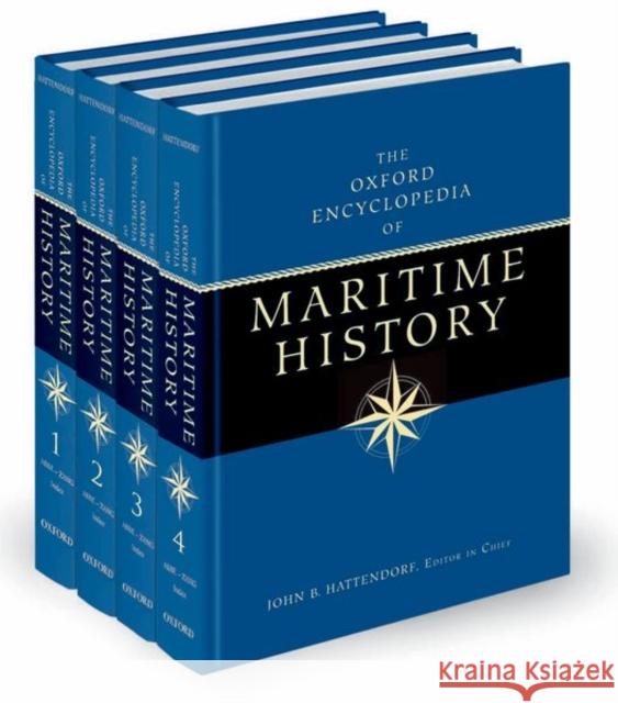 The Oxford Encyclopedia of Maritime History: A Four-Volume Set Hattendorf, John B. 9780195130751 Oxford University Press, USA