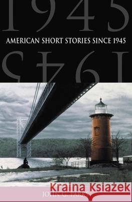 American Short Stories Since 1945 John G. Parks 9780195131321 Oxford University Press