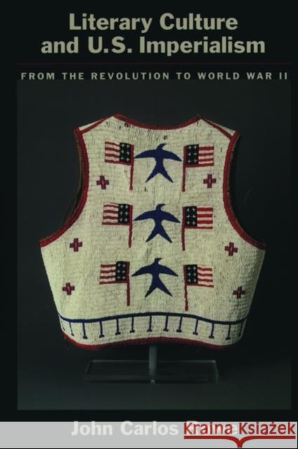 Literary Culture and U.S Imperialism: From the Revolution to World War II Rowe, John Carlos 9780195131512 Oxford University Press