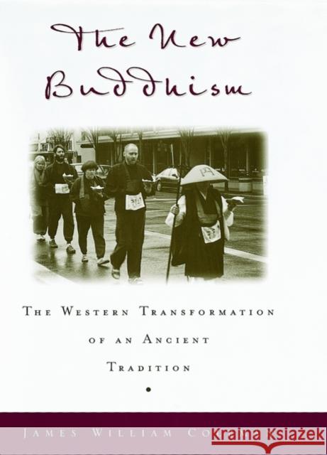 The New Buddhism: The Western Tranformation of an Ancient Tradition James William Coleman 9780195131628 Oxford University Press, USA