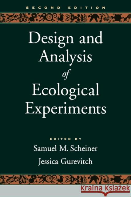 Design and Analysis of Ecological Experiments Samuel M. Scheiner Jessica Gurevitch Jessica Gurevitch 9780195131871 Oxford University Press