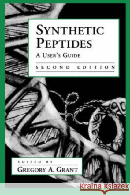 Synthetic Peptides: A User's Guide Grant, Gregory 9780195132618 Oxford University Press, USA