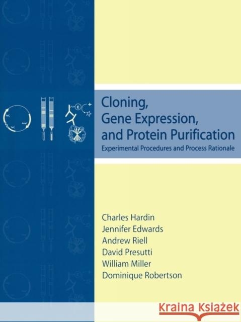 Cloning, Gene Expression, and Protein Purification: Experimental Procedures and Process Rationale Hardin, Charles 9780195132946 Oxford University Press