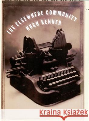 The Elsewhere Community Hugh Kenner 9780195132977 Oxford University Press