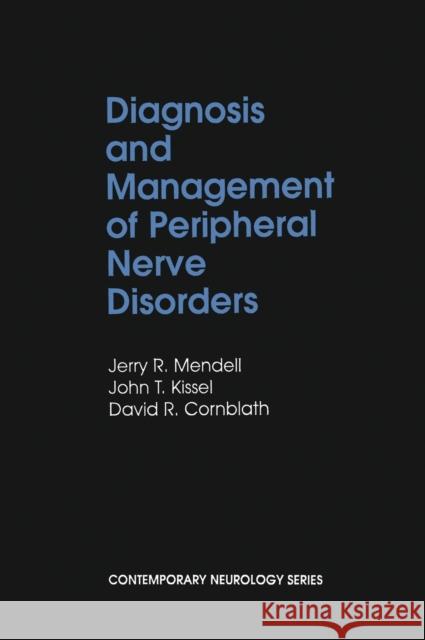 Diagnosis and Management of Peripheral Nerve Disorders Jerry R. Mendell John T. Kissel David R. Cornblath 9780195133011