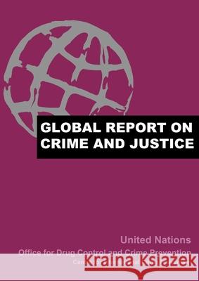 Global Report on Crime and Justice United Nations Office for Drug Control a Graeme Newman Graeme R. Newman 9780195133172 Oxford University Press, USA