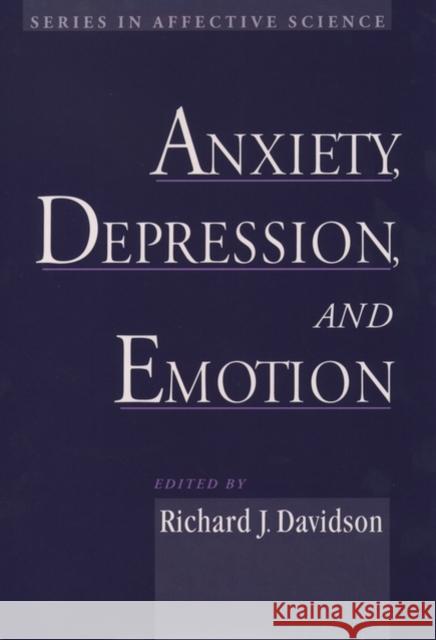 Anxiety, Depression, and Emotion Richard Davidson 9780195133585 Oxford University Press