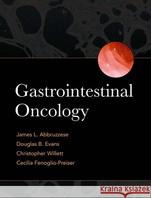 Gastrointestinal Oncology Abbruzzese                               James L. Abbruzzese Christopher Willett 9780195133721