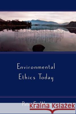 Environmental Ethics Today Peter S. Wenz 9780195133844 Oxford University Press