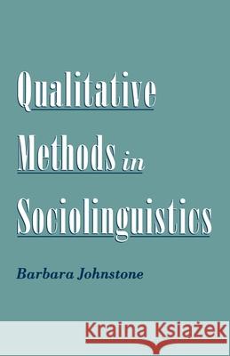 Qualitative Methods in Sociolinguistics Barbara Johnstone 9780195133974 Oxford University Press, USA