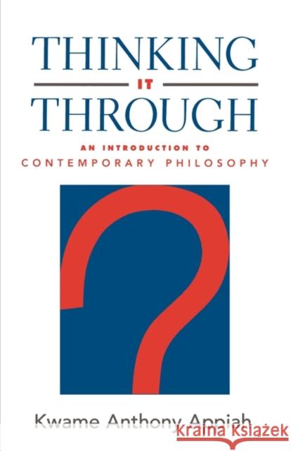 Thinking It Through: An Introduction to Contemporary Philosophy Appiah, Kwame Anthony 9780195134582
