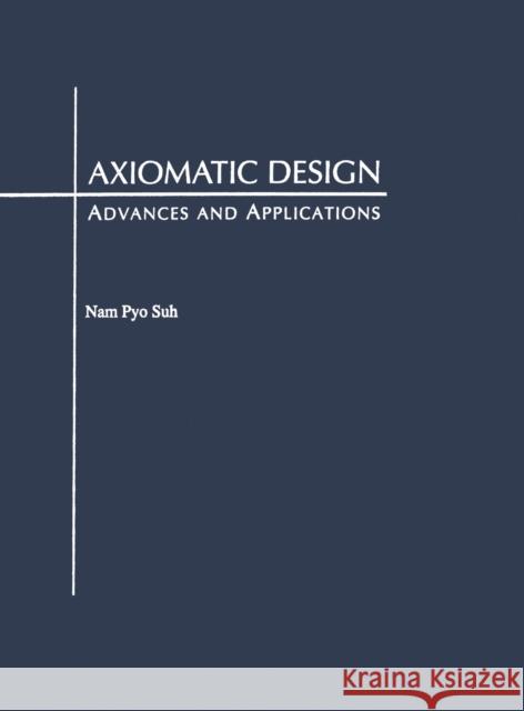 Axiomatic Design Mitpsme C Suh 9780195134667 Oxford University Press