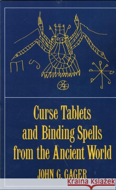 Curse Tablets and Binding Spells from the Ancient World John Gager 9780195134827 0