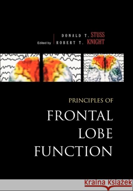Principles of Frontal Lobe Function Donald T. Stuss Robert T. Knight Donald T. Stuss 9780195134971 Oxford University Press, USA