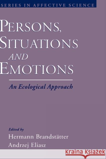 Persons, Situations, and Emotions: An Ecological Approach Brandstatter, Hermann 9780195135176 Oxford University Press, USA