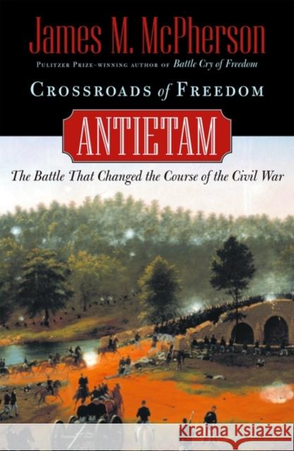 Crossroads of Freedom: Antietam McPherson, James M. 9780195135213 Oxford University Press