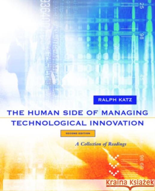 The Human Side of Managing Technological Innovation: A Collection of Readings Katz, Ralph 9780195135312 Oxford University Press, USA