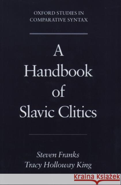 A Handbook of Slavic Clitics Steven Franks Tracy Holloway King Tracy Holloway King 9780195135886
