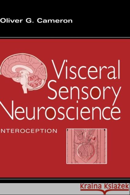 Visceral Sensory Neuroscience: Interoception Cameron                                  Oliver G. Cameron 9780195136012 Oxford University Press, USA