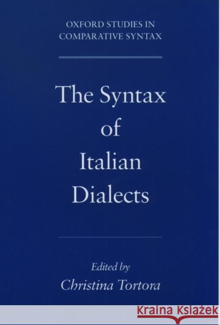 The Syntax of Italian Dialects Christina Tortora 9780195136463 Oxford University Press