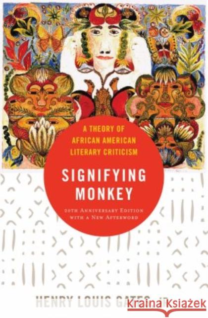 The Signifying Monkey: A Theory of African American Literary Criticism Gates Jr, Henry Louis 9780195136470 Oxford University Press, USA