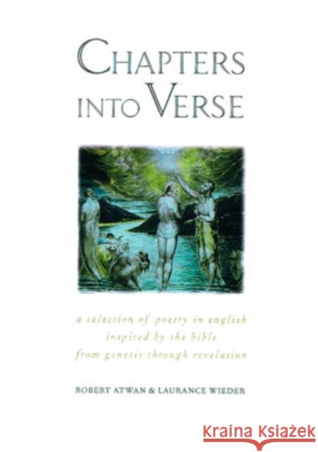 Chapters Into Verse: A Selection of Poetry in English Inspired by the Bible from Genesis Through Revelation Atwan, Robert 9780195136760
