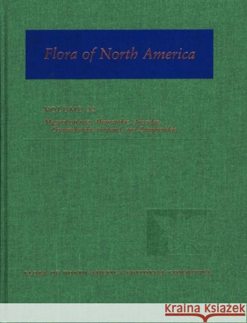 Flora of North America: North of Mexico; Volume 22: Magnoliophyta: Alismatidae, Arecidae, Commelinidae(in Part), and Zingiberidae Flora of North America Editorial Committ 9780195137293 Oxford University Press