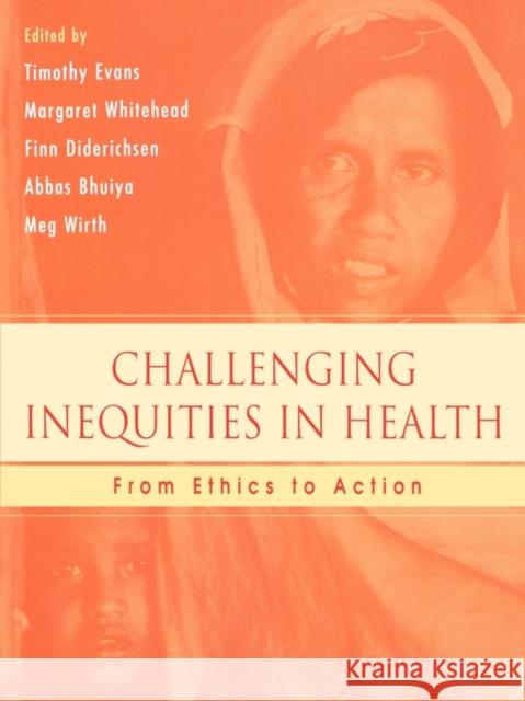 Challenging Inequities in Health: From Ethics to Action Evans, Timothy 9780195137408 Oxford University Press