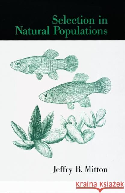 Selection in Natural Populations Jeffry B. Mitton 9780195137866 Oxford University Press, USA