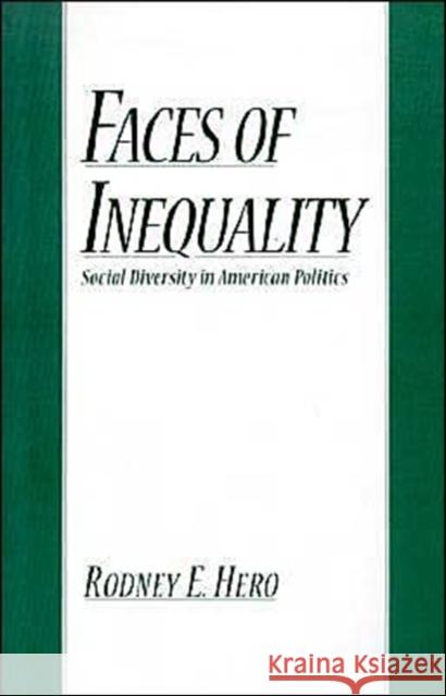 Faces of Inequality: Social Diversity in American Politics Hero, Rodney E. 9780195137880 Oxford University Press