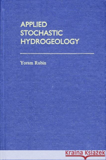 Applied Stochastic Hydrogeology Yoram Rubin 9780195138047 Oxford University Press