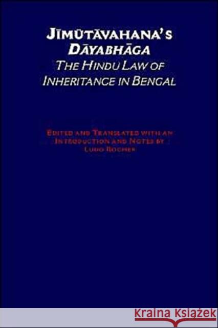 Jimutavahana's Dayabhaga: The Hindu Law of Inheritance in Bengal Rocher, Ludo 9780195138177 Oxford University Press, USA