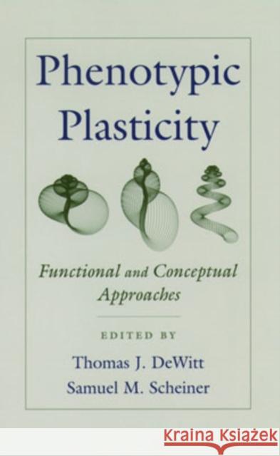 Phenotypic Plasticity: Functional and Conceptual Approaches DeWitt, Thomas J. 9780195138962