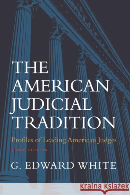 The American Judicial Tradition White, G. Edward 9780195139631 Oxford University Press, USA
