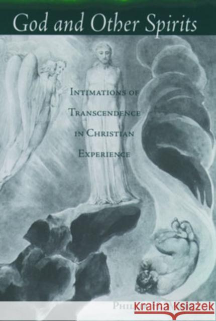 God and Other Spirits: Intimations of Transcendence in Christian Experience Wiebe, Phillip H. 9780195140125 Oxford University Press, USA