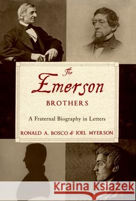 The Emerson Brothers: A Fraternal Biography in Letters Bosco, Ronald A. 9780195140361 Oxford University Press