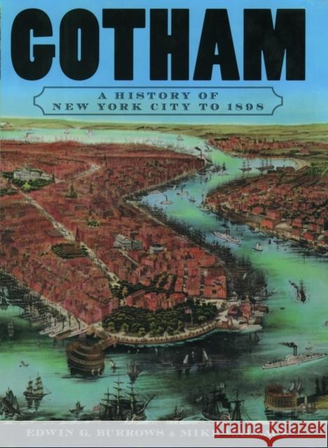 Gotham : A History of New York City to 1898 Edwin G. Burrows Mike Wallace 9780195140491 Oxford University Press