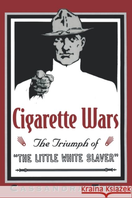 Cigarette Wars: The Triumph of the Little White Slaver Tate, Cassandra 9780195140613 Oxford University Press