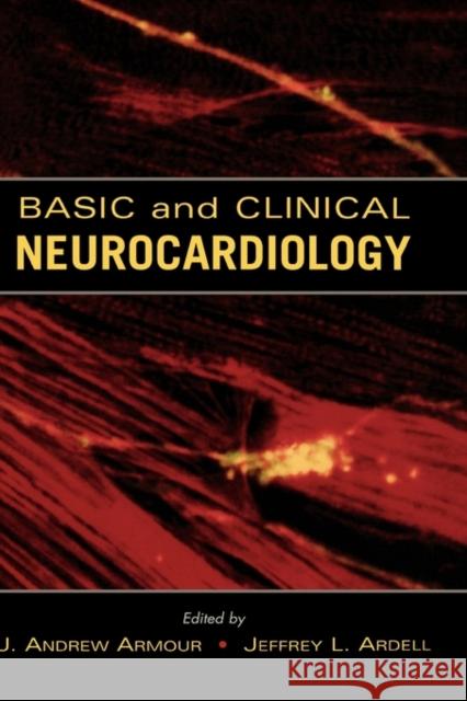 Basic and Clinical Neurocardiology J. Andrew Armour Jeffrey L. Ardell 9780195141290