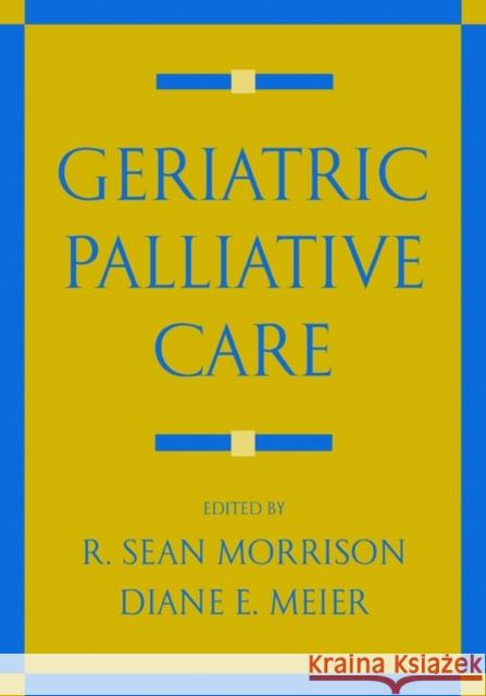 Geriatric Palliative Care  Morrison 9780195141917