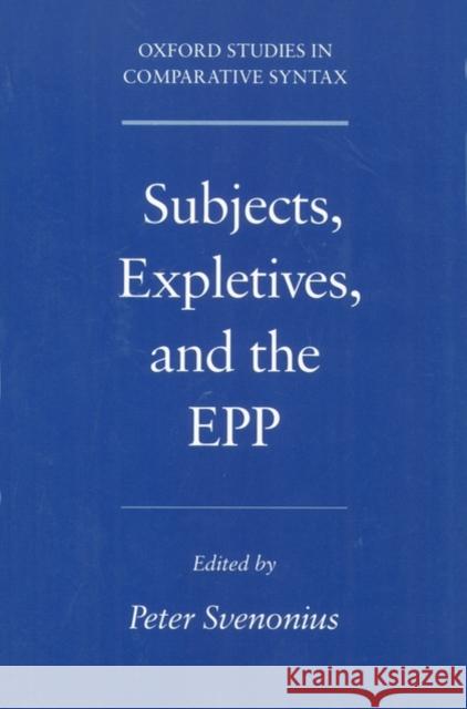 Subjects, Expletives, and the Epp Svenonius, Peter 9780195142259 Oxford University Press, USA